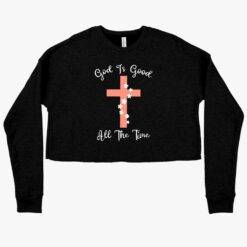 Women's Cropped Fleece God Is Good Sweatshirt