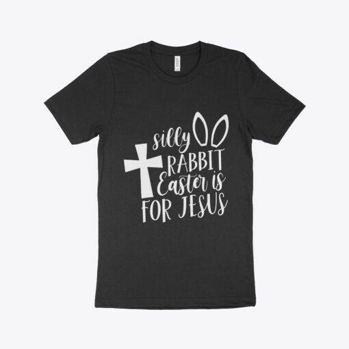 Silly Rabbit Easter Is for Jesus T-Shirt Made in USA 1