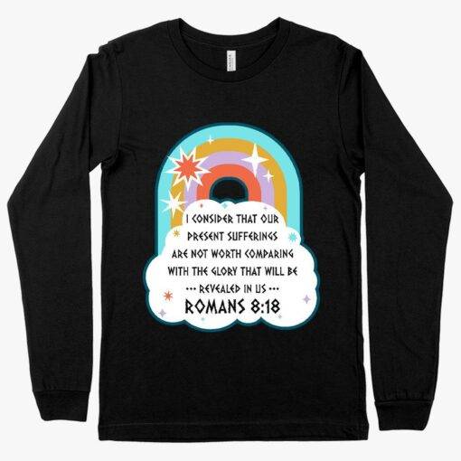Our Present Sufferings Long Sleeve T-Shirt