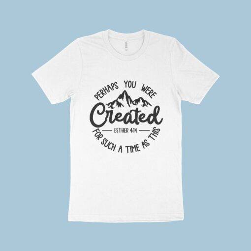 Perhaps You Were Created for Such a Time as This T-Shirt - Image 2