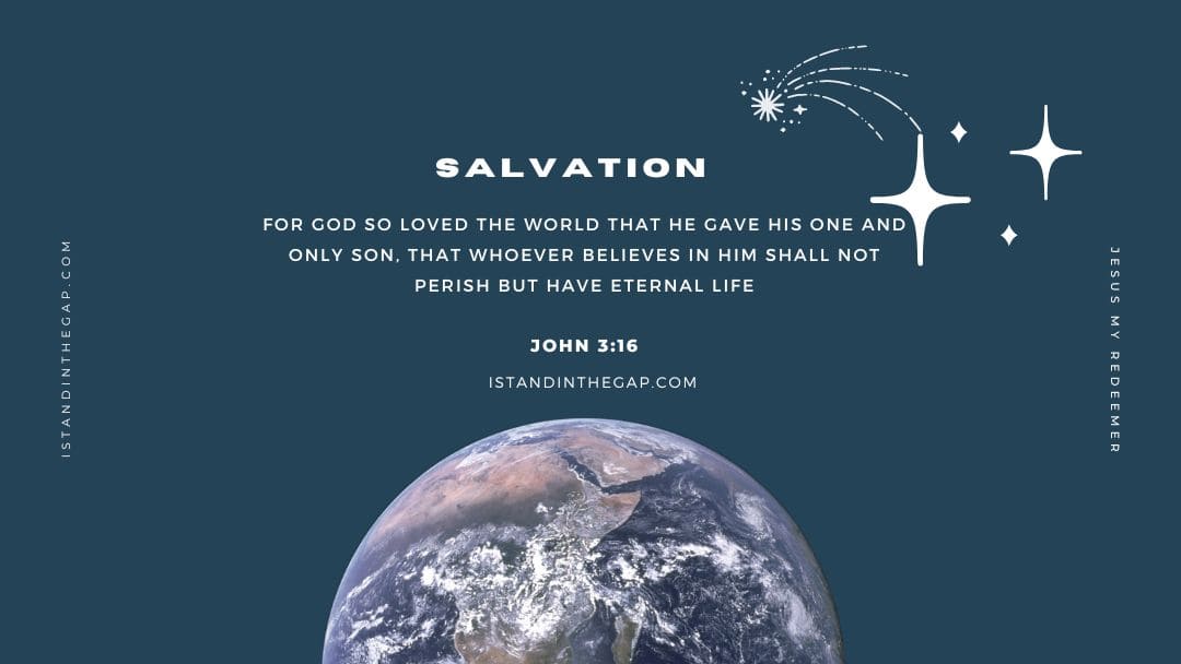 Salvation: What Must I Do to Be Saved – Does God want Everyone to be Saved?