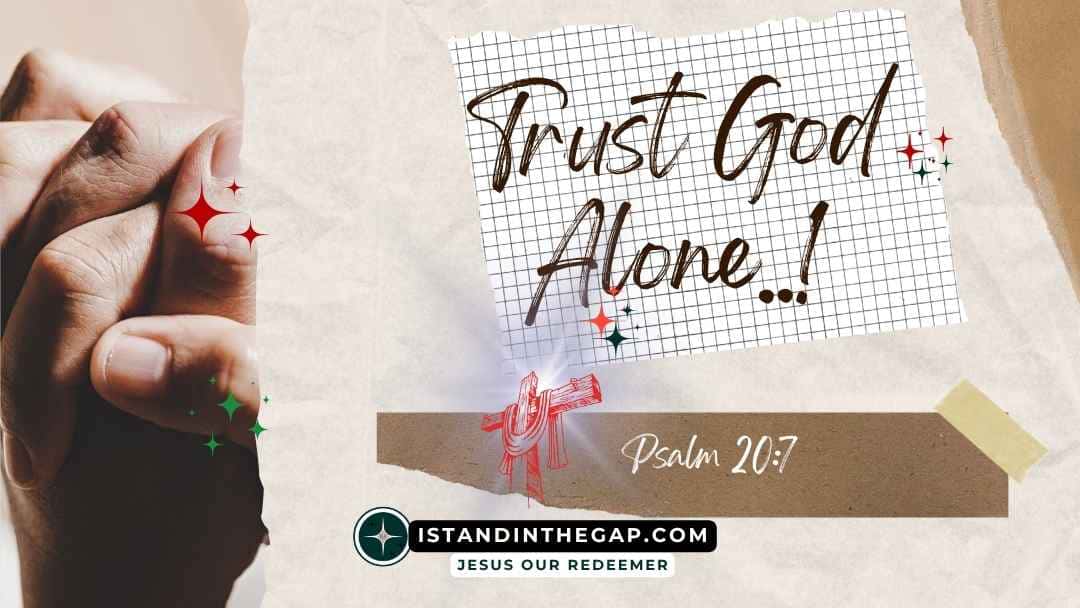 Trust God Alone: A Daily Devotional (Psalm 20:7)