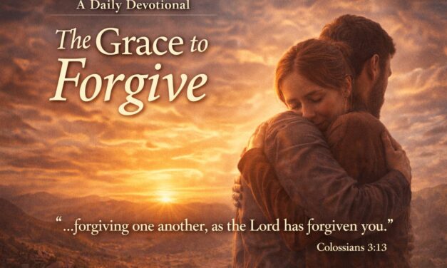 The Grace to Forgive: A Daily Devotional (Colossians 3:13)