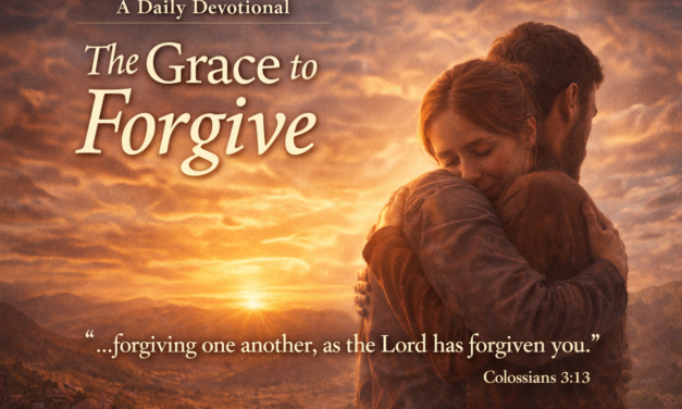 The Grace to Forgive: A Daily Devotional (Colossians 3:13)