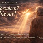 Forsaken? Never!: A Daily Devotional (Psalm 37:25)