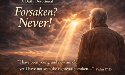 Forsaken? Never!: A Daily Devotional (Psalm 37:25)